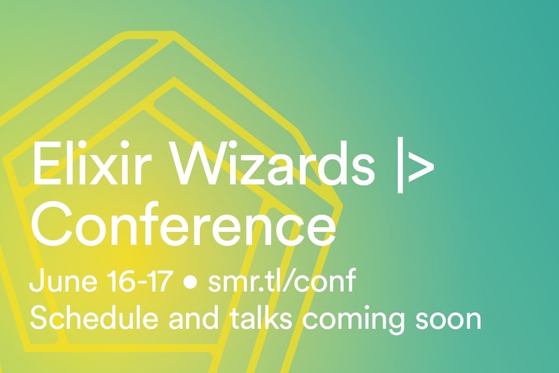 Elixir Wizards Conference, June 16-17, smr.tl/conf, Schedule and talks coming soon